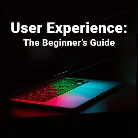 User Experience: The Beginner's Guide
