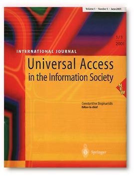 Universal Access in the Information Society. Editor-in-chief: Constantine Stephanidis. Publisher: Springer-Verlag Heidelberg. More Info